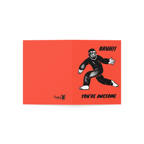 Bruh! You're Awesome (Sasquatch) - Greeting Card