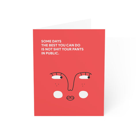 “Some days the best you can do is not shit your pants in public” Encouragement Greeting Card – Motivational Greeting Card - Illustrated, Funny, Snarky, Modern