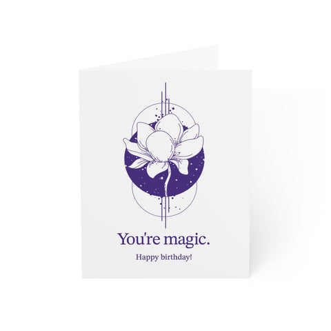 You're magic. Happy Birthday - Greeting Card