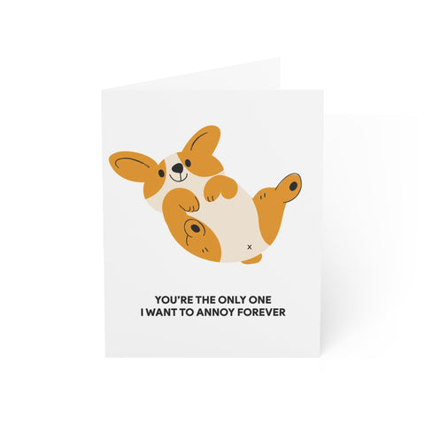 Corgi 'You're the Only One I Want to Annoy Forever' Greeting Card - Love Greeting Card - Illustrated, Funny, Snarky, Modern