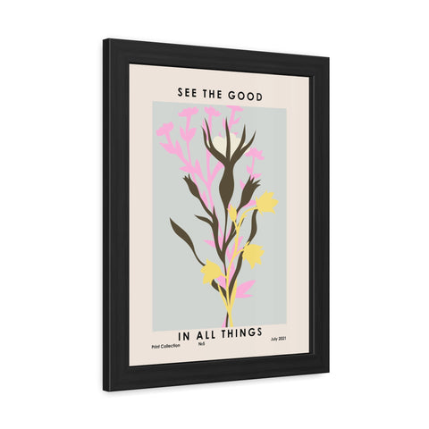 Framed Poster - "See the Good in All Things" - Inspirational Wall Art