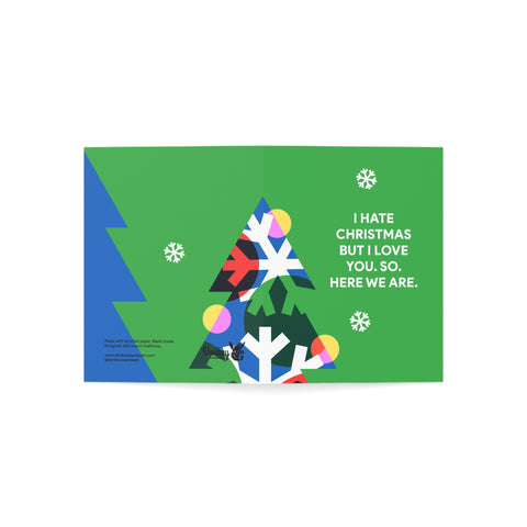 “I Hate Christmas But I Love You. So. Here We Are.” Christmas Greeting Card — Christmas / Holiday Greeting Card - Illustrated, Modern