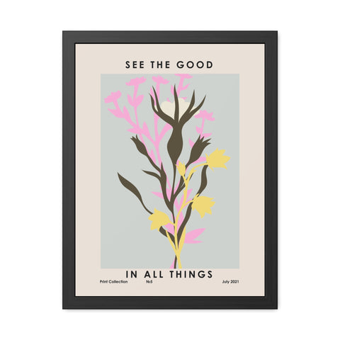 Framed Poster - "See the Good in All Things" - Inspirational Wall Art