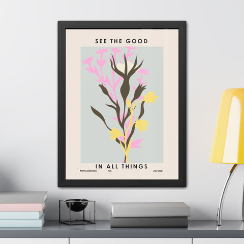 Framed Poster - "See the Good in All Things" - Inspirational Wall Art