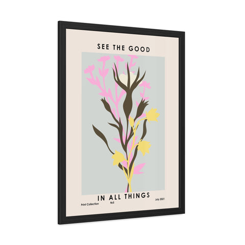 Framed Poster - "See the Good in All Things" - Inspirational Wall Art
