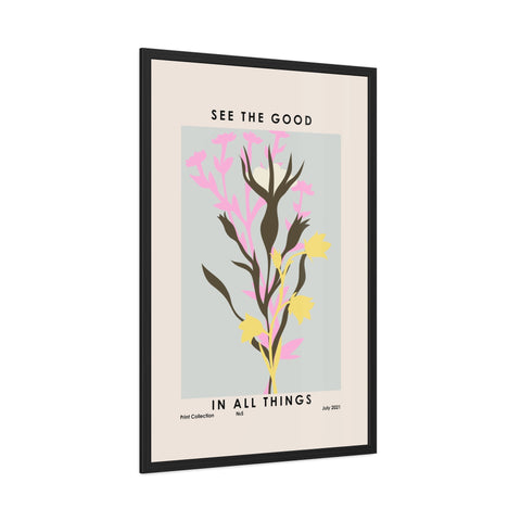 Framed Poster - "See the Good in All Things" - Inspirational Wall Art