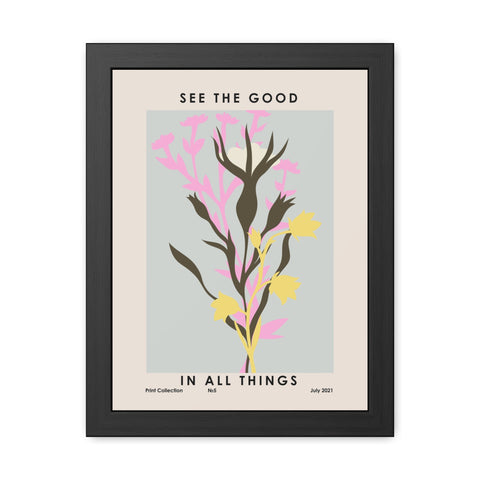 Framed Poster - "See the Good in All Things" - Inspirational Wall Art