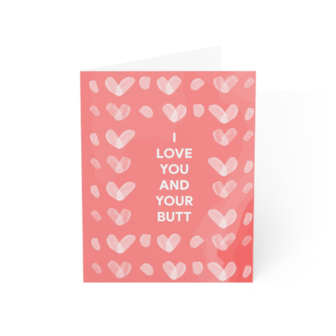 “I Love You and Your Butt” Romantic Card – Love / Valentine Greeting Card - Illustrated, Funny, Snarky, Modern