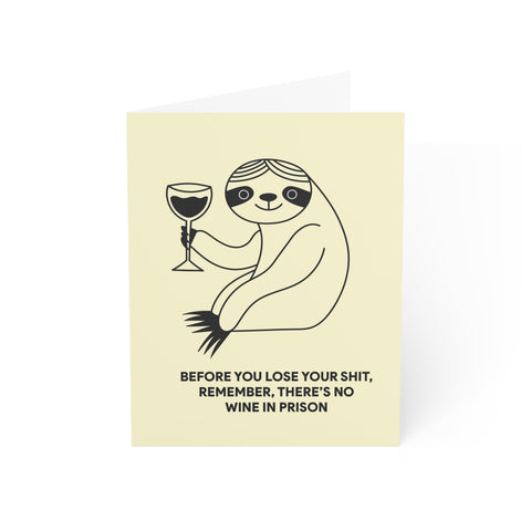 “Before You Lose Your Shit, Remember There’s No Wine in Prison” Funny Sloth Greeting Card – Friendship / Best Friend Greeting Card - Illustrated, Funny, Snarky, Modern