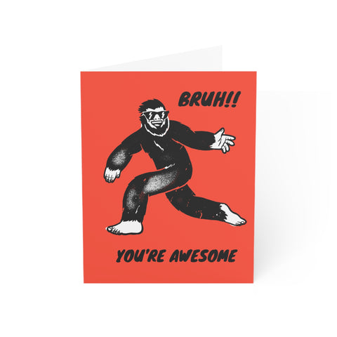 Bruh! You're Awesome (Sasquatch) - Greeting Card