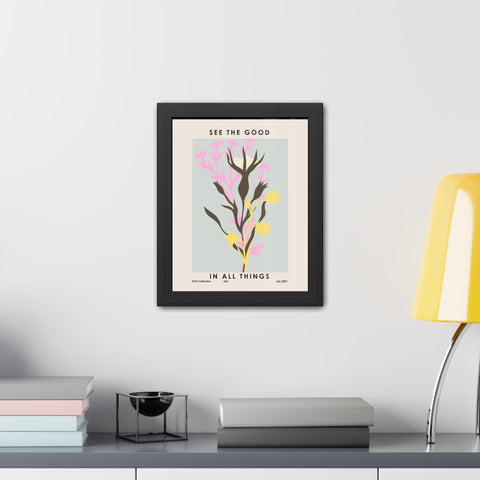 Framed Poster - "See the Good in All Things" - Inspirational Wall Art