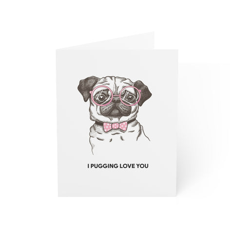 "I Pugging Love You" Greeting Card — Love / Valentine Greeting Card - Illustrated, Funny, Snarky, Modern
