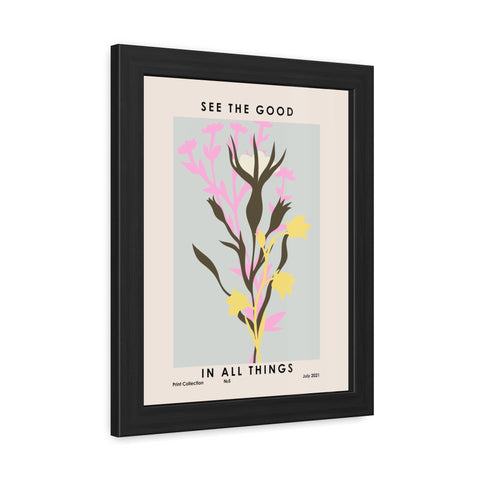 Framed Poster - "See the Good in All Things" - Inspirational Wall Art