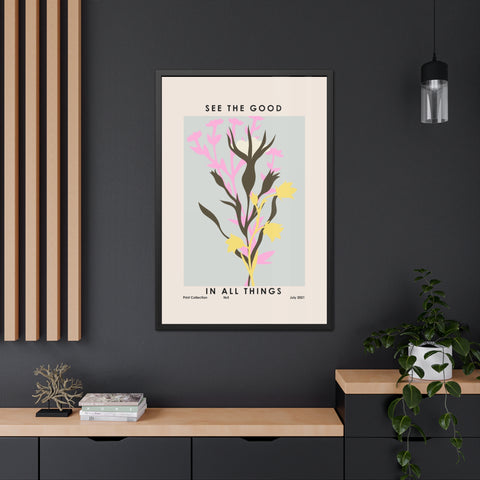 Framed Poster - "See the Good in All Things" - Inspirational Wall Art