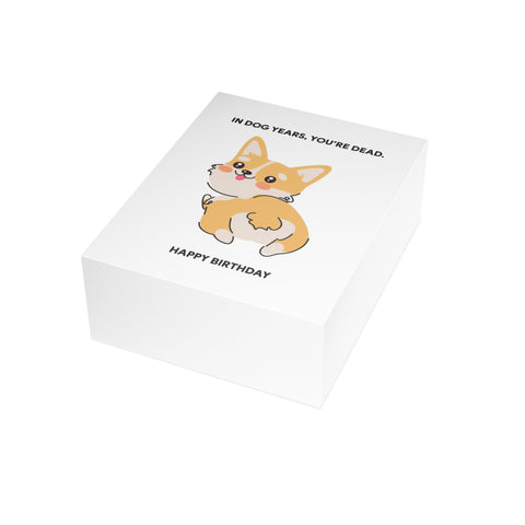 "In Dog Years, You're Dead" Funny Corgi Birthday Card — Birthday Greeting Card - Illustrated, Funny, Snarky, Modern