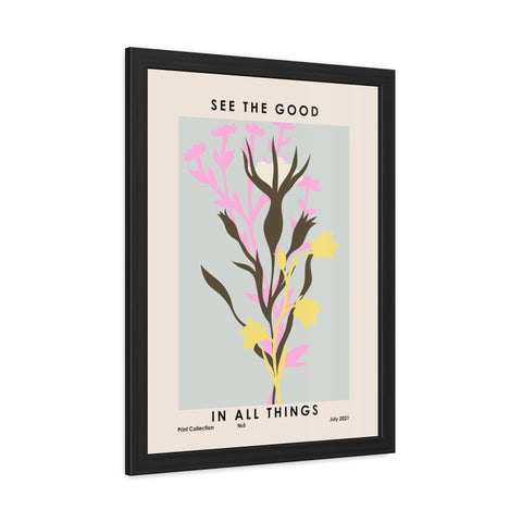 Framed Poster - "See the Good in All Things" - Inspirational Wall Art