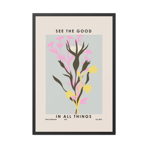 Framed Poster - "See the Good in All Things" - Inspirational Wall Art