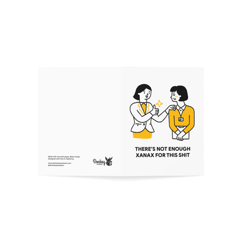 "There's Not Enough Xanax For This Shit" Greeting Card — Humorous Greeting Card - Illustrated, Funny, Snarky, Modern