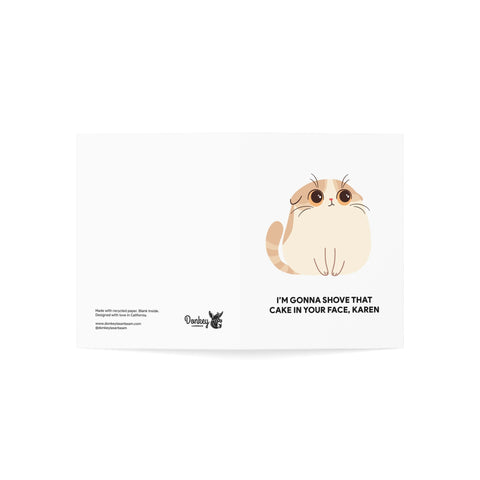 “I’m Gonna Shove That Cake In Your Face, Karen” Cat Greeting Card – Birthday Greeting Card - Illustrated, Funny, Snarky, Modern