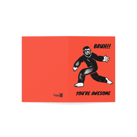 Bruh! You're Awesome (Sasquatch) - Greeting Card