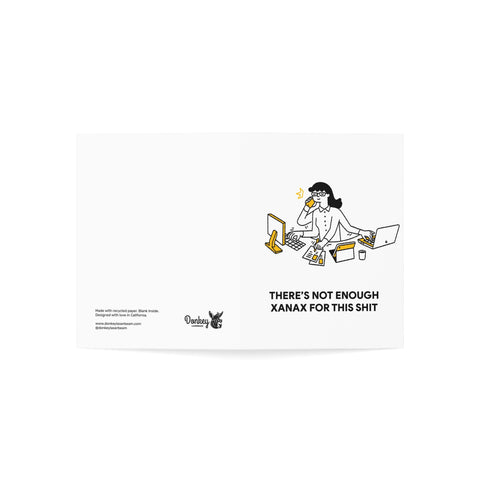 "There's Not Enough Xanax for This Shit" Funny Greeting Card — Friendship / Best Friend Greeting Card - Illustrated, Funny, Snarky, Modern