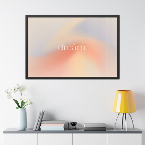Dream Framed Poster - Inspirational Wall Art for Home Décor
