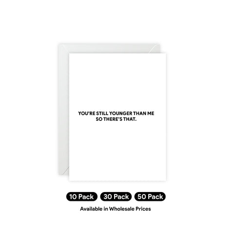"You're Still Younger Than Me So There's That." Funny Birthday Card — Birthday Greeting Card - Illustrated, Funny, Snarky, Modern