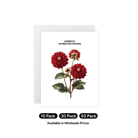 “Honestly, I’m Here for the Dog” Floral Greeting Card — Humor / Floral Greeting Card - Illustrated, beautiful, any occasion