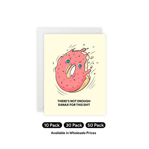 "There's Not Enough Xanax for This Shit" Funny Angst Card — Friendship / Best Friends Greeting Card - Illustrated, Funny, Snarky, Modern