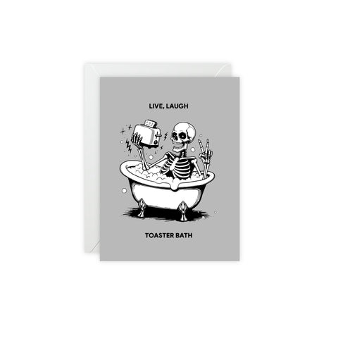 “Live, Laugh, Toaster Bath” Skeleton Bathtub Greeting Card — Humorous Greeting Card - Illustrated, Funny, Snarky, Modern