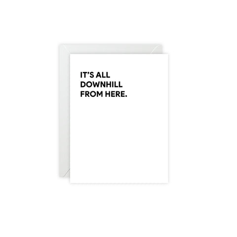 “It’s All Downhill From Here.” Greeting Card — Humorous Greeting Card - Illustrated, Funny, Snarky, Modern