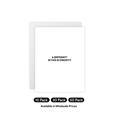 “A Birthday? In This Economy?!” Birthday Card — Birthday Greeting Card - Illustrated, Funny, Snarky, Modern