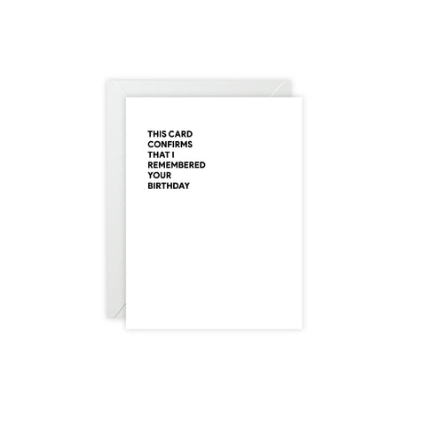 "This Card Confirms That I Remembered Your Birthday" Birthday Card – Birthday Greeting Card - Illustrated, Funny, Snarky, Modern