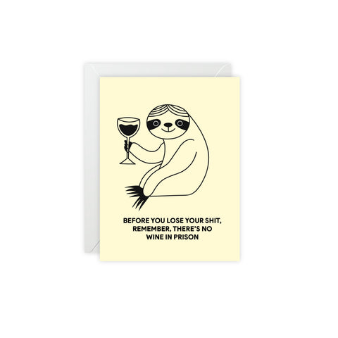 “Before You Lose Your Shit, Remember There’s No Wine in Prison” Funny Sloth Greeting Card – Friendship / Best Friend Greeting Card - Illustrated, Funny, Snarky, Modern