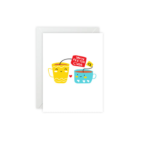 'You're Pre-Tea Cute' Cute Tea Cup Greeting Card — Love / Valentine Greeting Card - Illustrated, Funny, Snarky, Modern