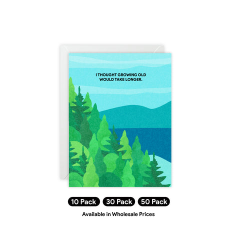 "I Thought Growing Old Would Take Longer" Scenic Forest Greeting Card — Abstract Greeting Card - Illustrated, Beautiful, any occasion