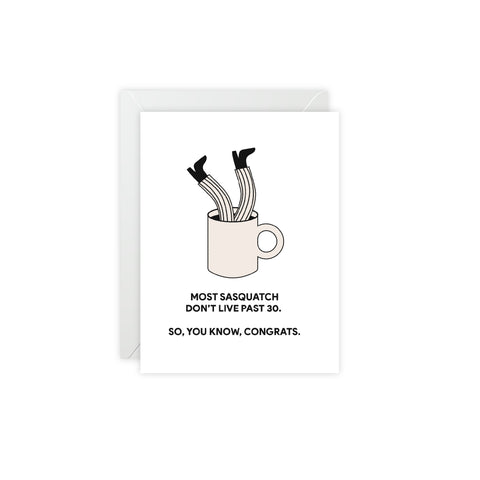 "Most Sasquatch Don't Live Past 30" Funny Birthday Greeting Card — Birthday Greeting Card - Illustrated, Funny, Snarky, Modern