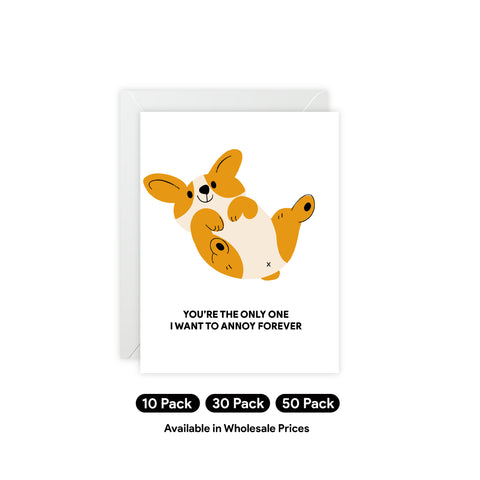 Corgi 'You're the Only One I Want to Annoy Forever' Greeting Card - Love Greeting Card - Illustrated, Funny, Snarky, Modern
