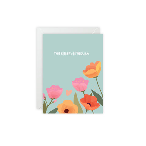 Floral "This Deserves Tequila" Greeting Card — Sympathy / Thinking Of You Greeting Card - Illustrated, Moving