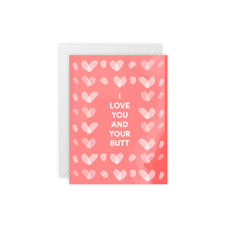 “I Love You and Your Butt” Romantic Card – Love / Valentine Greeting Card - Illustrated, Funny, Snarky, Modern