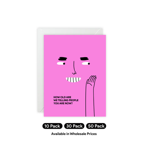 "How Old Are We Telling People You Are Now?" Pink Birthday Card — Birthday Greeting Card - Illustrated, Funny, Snarky, Modern