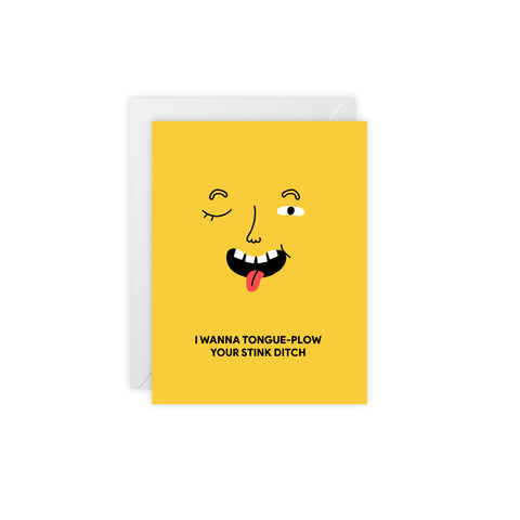 "I Wanna Tongue-Plow Your Stink Ditch" Greeting Card — Humorous Greeting Card - Illustrated, Funny, Snarky, Modern