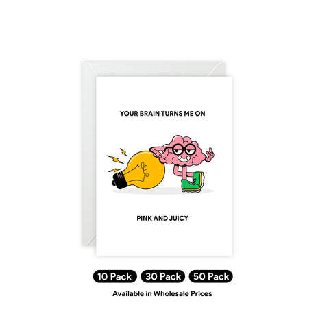 “Your Brain Turns Me On, Pink and Juicy” Valentine Greeting Card — Valentine Greeting Card - Illustrated, Funny, Snarky, Modern