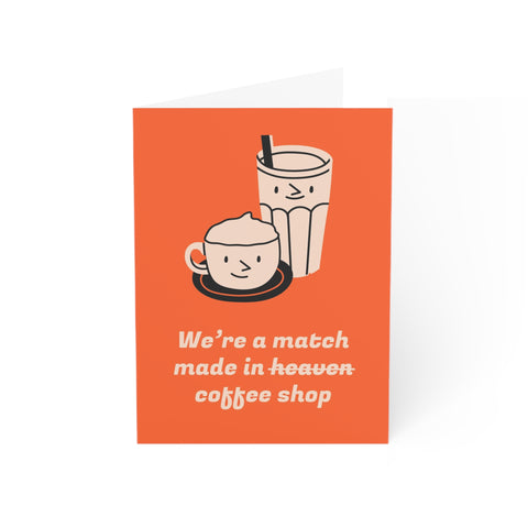 We're a match made in coffee shop - Greeting Card