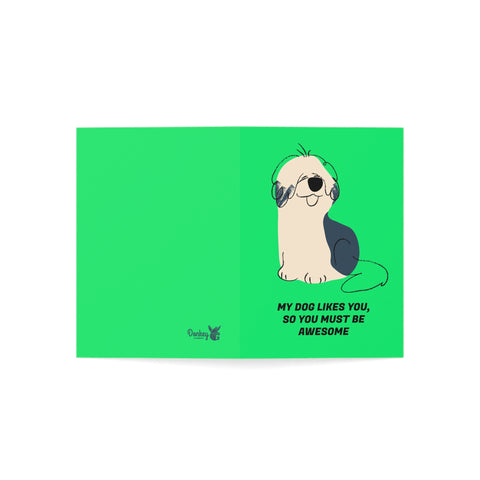 My dog likes you so you must be awesome 1 - Greeting Card