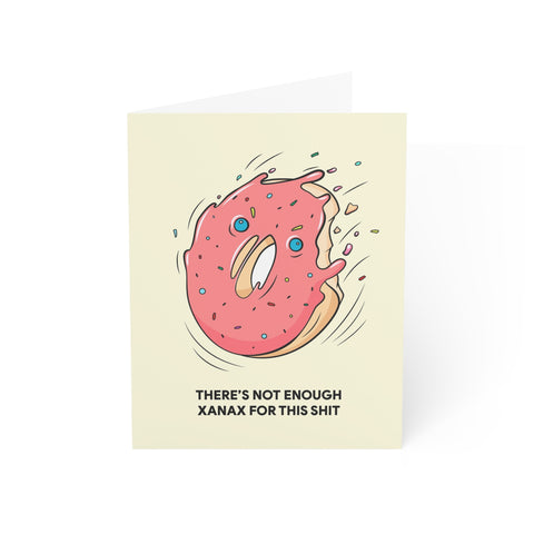 "There's Not Enough Xanax for This Shit" Funny Angst Card — Friendship / Best Friends Greeting Card - Illustrated, Funny, Snarky, Modern