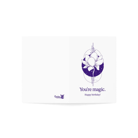You're magic. Happy Birthday - Greeting Card