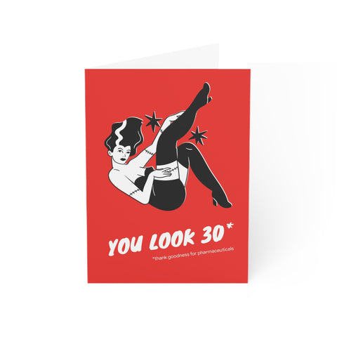 You look 30 - thank goodness for pharmaceuticals - Birthday Greeting Card