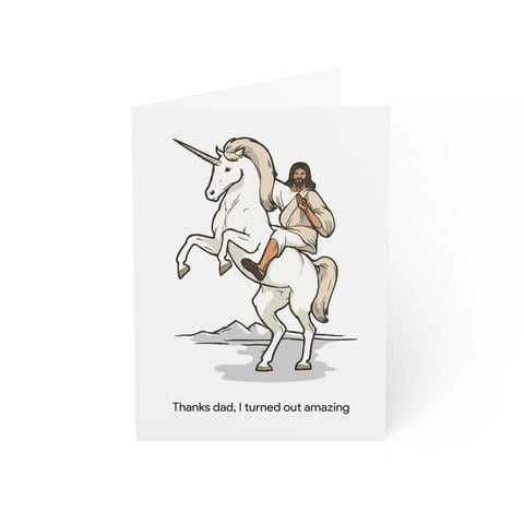 Thanks Dad I Turned Out Amazing (Jesus riding a unicorn) - Greeting Card