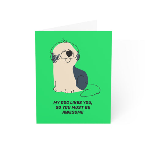 My dog likes you so you must be awesome 1 - Greeting Card